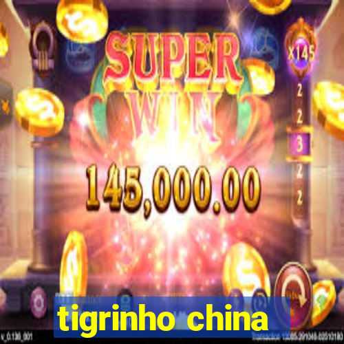 tigrinho china